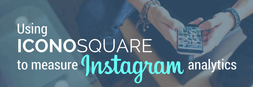 Using Iconosquare to Measure Instagram Analytics