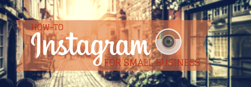 How to use Instagram for Small Business