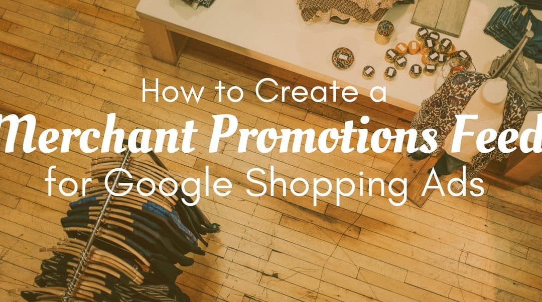 How To Create a Merchant Promotions Feed for Google Shopping Ads