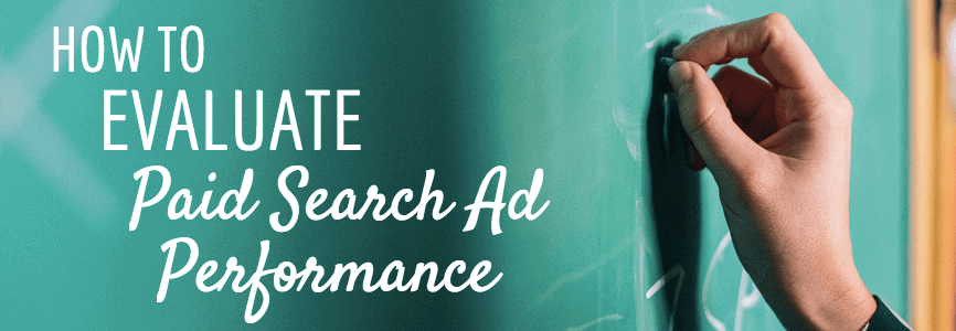 How to Evaluate Paid Search Ad Performance