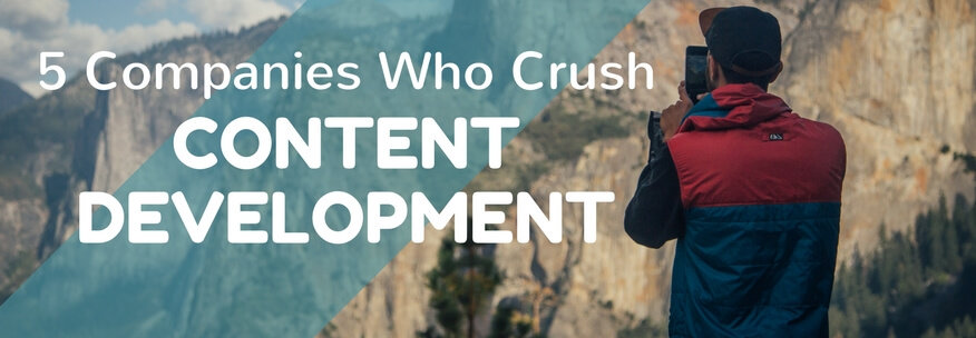 5 Companies Who Crush Content Development