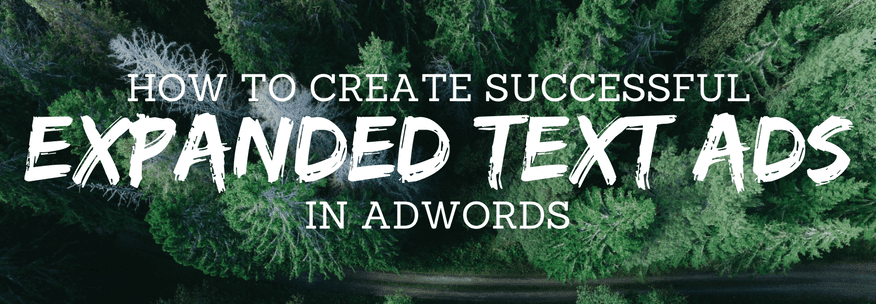 How to Create Successful Expanded Text Ads in AdWords