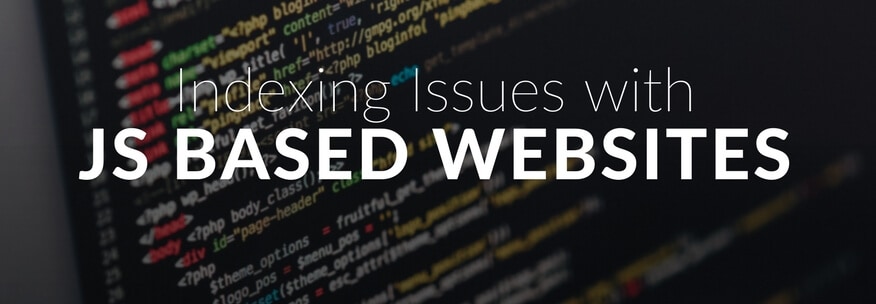Indexing Issues With JS Based Websites