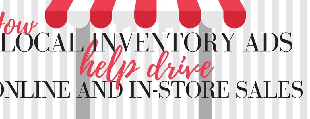 How Local Inventory Ads Help Drive Online and In-Store Sales