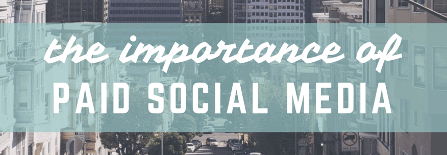 The Importance of Paid Social Media for Your Marketing Strategy
