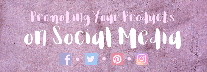 Promoting Your Products on Social Media